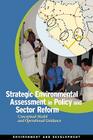 Strategic Environmental Assessment in Policy and Sector Reform: Conceptual Model and Operational Guidance (Environment and Sustainable Development) By World Bank, The University of Gothenburg, Swedish University of Agricultural Scien Cover Image