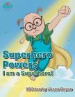 Superhero Powers: I Am a Superhero! By Jenna Bayne Cover Image