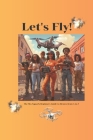 Let's Fly! The Sky Squad's Beginners Guide to Drones from A to Z By Chris Andrews Cover Image