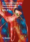 An Introduction to the Phenomenology of Performance Art: SELF/s By TJ Bacon Cover Image