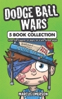 Dodge Ball Wars: 5 Book Collection: From the Creator of Diary of a 6th Grade Ninja By Noah Child, Marcus Emerson Cover Image