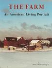 The Farm: An American Living Portrait By Joan And David Hagan Cover Image
