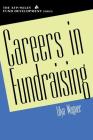 Careers in Fundraising (AFP/Wiley Fund Development #57) By Lilya Wagner Cover Image