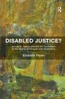Disabled Justice?: Access to Justice and the UN Convention on the Rights of Persons with Disabilities Cover Image
