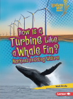 How Is a Turbine Like a Whale Fin?: Machines Imitating Nature By Walt Brody Cover Image
