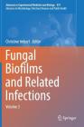 Fungal Biofilms and Related Infections: Advances in Microbiology, Infectious Diseases and Public Health Volume 3 Cover Image