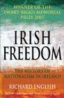 Irish Freedom: The History of Nationalism in Ireland By Richard English Cover Image