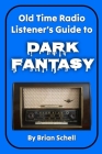 Old-Time Radio Listener's Guide to Dark Fantasy Cover Image