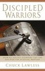 Discipled Warriors: Growing Healthy Churches That Are Equipped for Spiritual Warfare By Chuck Lawless Cover Image