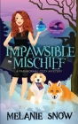 Impawsible Mischief: Paranormal Cozy Mystery By Melanie Snow Cover Image