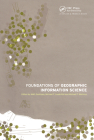 Foundations of Geographic Information Science By Matt Duckham (Editor), Michael F. Goodchild (Editor), Michael Worboys (Editor) Cover Image