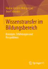 Wissenstransfer Im Bildungsbereich: Konzepte, Erfahrungen Und Perspektiven By Hadjar Ghadiri-Mohajerzad, Josef Schrader Cover Image
