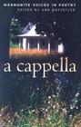 A Cappella: Mennonite Voices in Poetry By Ann Hostetler Cover Image