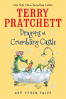 Dragons at Crumbling Castle: And Other Tales By Terry Pratchett, Mark Beech (Illustrator) Cover Image