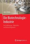 Die Biotechnologie-Industrie: Ein Einführungs-, Übersichts- Und Nachschlagewerk By Julia Schüler Cover Image