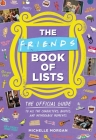 The Friends Book of Lists: The Official Guide to All the Characters, Quotes, and Memorable Moments Cover Image