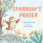 Sparrow's Prayer By Roger Hutchison, Ag Jatkowska (Illustrator) Cover Image