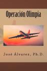 Operacion Olimpia By Jose Alvarez Ph. D. Cover Image