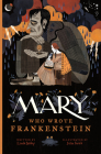 Mary Who Wrote Frankenstein (Who Wrote Classics) By Linda Bailey, Júlia Sardà (Illustrator) Cover Image