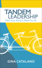 Tandem Leadership: How Your #2 Can Make You #1 By Gina Catalano Cover Image
