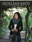 Highland Knits: Knitwear Inspired by the Outlander Series By Interweave Editors Cover Image
