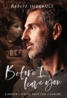 Before I Leave You: A Memoir on Suicide, Addiction and Healing By Robert Imbeault Cover Image