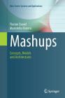 Mashups: Concepts, Models and Architectures (Data-Centric Systems and Applications) By Florian Daniel, Maristella Matera Cover Image