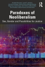 Paradoxes of Neoliberalism: Sex, Gender and Possibilities for Justice (Social Justice) By Elizabeth Bernstein (Editor), Janet R. Jakobsen (Editor) Cover Image