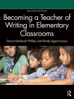 Becoming a Teacher of Writing in Elementary Classrooms By Mindy Legard Larson, Donna Kalmbach Phillips Cover Image
