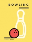 Bowling Score Book: Bowling Score Keeper For Kids And Adult Bowlers Of All Skill Levels. By Michael Woodman Cover Image