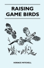 Raising Game Birds By Horace Mitchell Cover Image