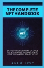 Complete Nft Handbook: Crash course to learning all about the Non-fungible token and how to make thousands of dollars with it. Cover Image