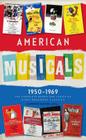 American Musicals: The Complete Books and Lyrics of Eight Broadway Classics 1950 -1969 (LOA #254): Guys and Dolls / The Pajama Game / My Fair Lady / Gypsy / A Funny Thing Happened on the Way to the Forum / Fiddler on the Roof / Cabaret / 1776 (Library of America Classic Broadway Musicals Collection #2) By Laurence Maslon Cover Image