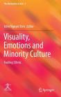 Visuality, Emotions and Minority Culture: Feeling Ethnic (Humanities in Asia #3) By John Nguyet Erni (Editor) Cover Image