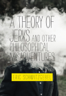 A Theory of Jerks and Other Philosophical Misadventures By Eric Schwitzgebel Cover Image