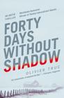 Forty Days Without Shadow: An Arctic Thriller By Olivier Truc Cover Image