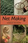 Net Making By Charles Holdgate, Charles Holdgate (Illustrator), Alec Davis (Photographer) Cover Image