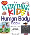 The Everything KIDS' Human Body Book: All You Need to Know About Your Body Systems - From Head to Toe! (Everything® Kids) By Sheri Amsel Cover Image