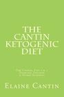 The Cantin Ketogenic Diet: For Cancer, Type 1 & 2 Diabetes, Epilepsy & Other Ailments By Katherine Cantin (Editor), Gilli Moorhawk (Editor), Jill Ross (Editor) Cover Image