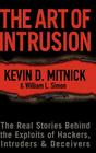 The Art of Intrusion: The Real Stories Behind the Exploits of Hackers, Intruders & Deceivers By Kevin D. Mitnick, William L. Simon Cover Image