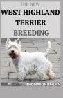 The New West Highland Terrier Breeding By Thompson Brown Cover Image
