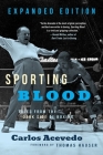 Sporting Blood: Tales from the Dark Side of Boxing - Expanded Edition By Carlos Acevedo, Thomas Hauser (Foreword by) Cover Image