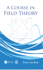 A Course in Field Theory By Pierre Van Baal Cover Image
