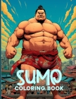 Sumo Coloring Book: Sumo Wrestling Illustrations For Color & Relaxation Cover Image