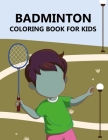 Badminton Coloring Book For Kids Cover Image