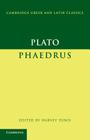 Plato: Phaedrus (Cambridge Greek and Latin Classics) By Plato, Harvey Yunis (Editor) Cover Image