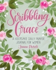 Scribbling Grace: A Keepsake Daily Prayer Journal for Women By Jenna Parde Cover Image