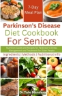 Parkinson's Disease Diet Cookbook For Seniors: Nutrition Guide and Recipes for Parkinson's Illness Management and Treatment for Older People Cover Image