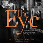 The Eye: An Insider's Memoir of Masterpieces, Money, and the Magnetism of Art By Philippe Costamagna, Frank Wynne (Translator), Robertson Dean (Read by) Cover Image