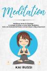 Meditation: Meditieren lernen für Einsteiger - in wenigen Schritten zu einer tiefen Meditation.  Ruhe und Gelassenheit finde By Kai Russi Cover Image